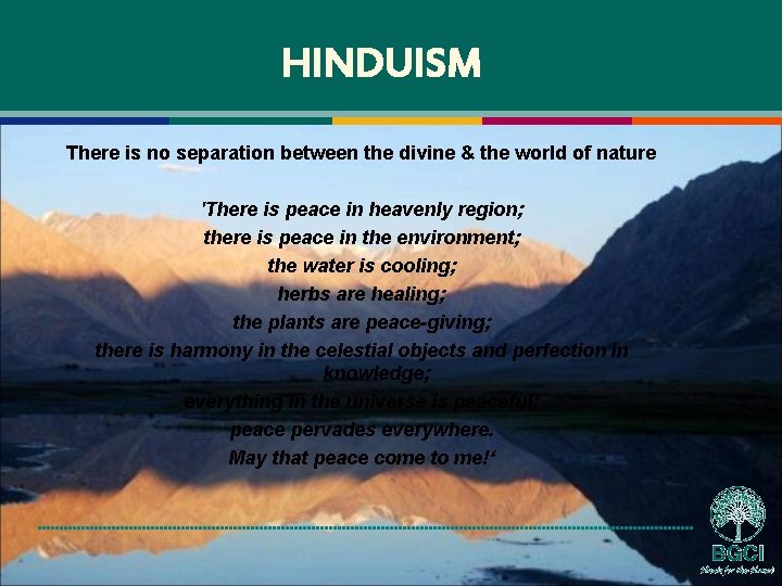 HINDUISM There is no separation between the divine & the world of nature 'There