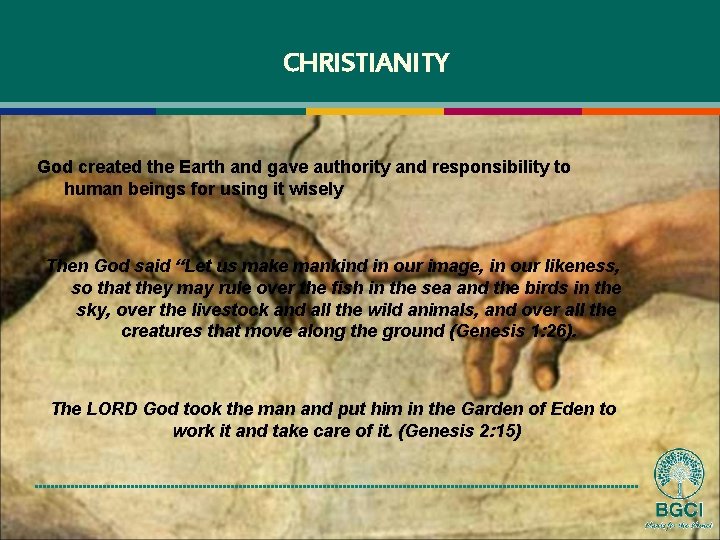 CHRISTIANITY God created the Earth and gave authority and responsibility to human beings for