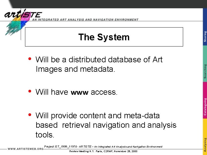 The System • Will be a distributed database of Art Images and metadata. •