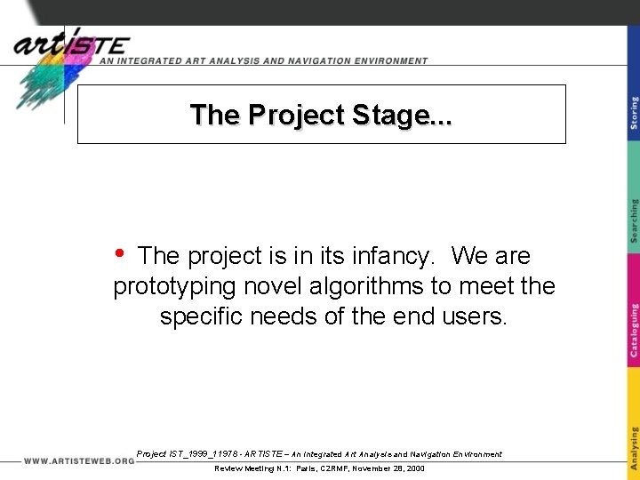 The Project Stage. . . • The project is in its infancy. We are