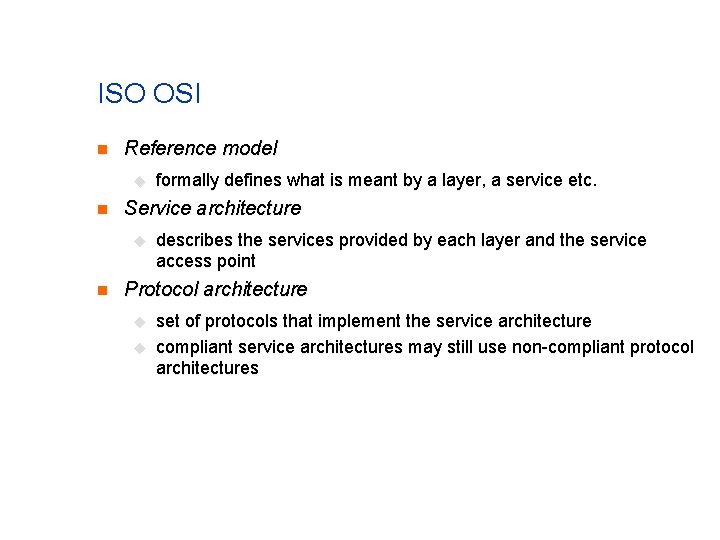 ISO OSI n Reference model u n Service architecture u n formally defines what