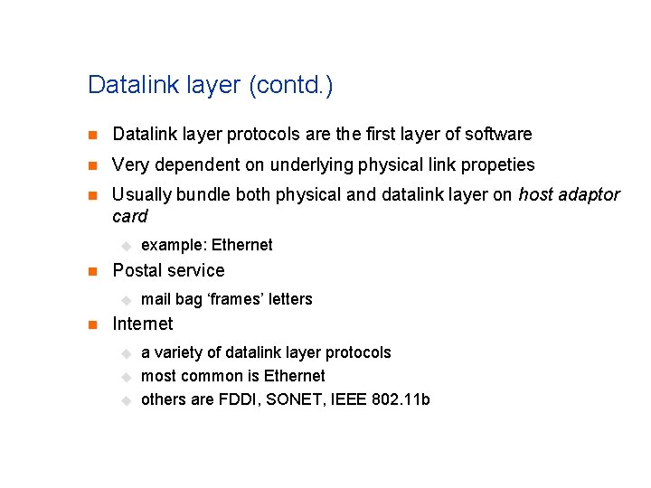 Datalink layer (contd. ) n Datalink layer protocols are the first layer of software