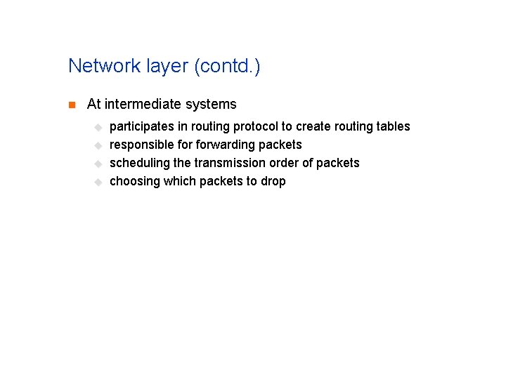 Network layer (contd. ) n At intermediate systems u u participates in routing protocol