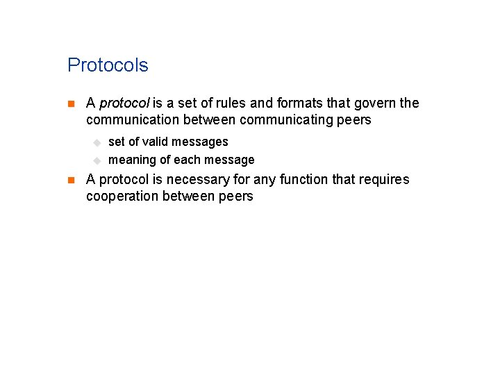Protocols n A protocol is a set of rules and formats that govern the