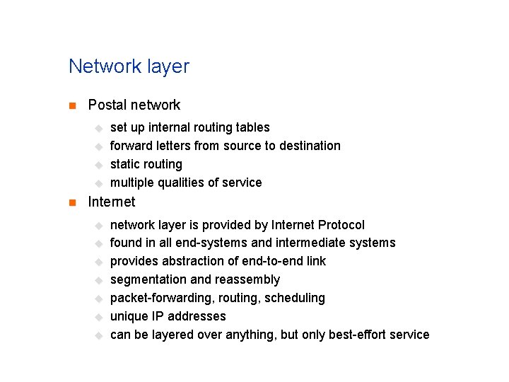 Network layer n Postal network u u n set up internal routing tables forward