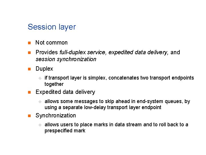 Session layer n Not common n Provides full-duplex service, expedited data delivery, and session
