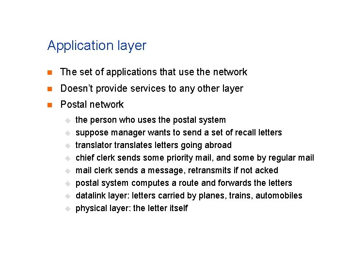 Application layer n The set of applications that use the network n Doesn’t provide