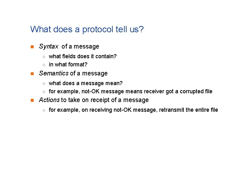 What does a protocol tell us? n Syntax of a message u u n