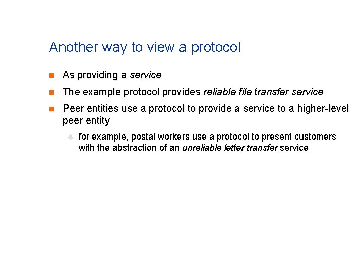 Another way to view a protocol n As providing a service n The example