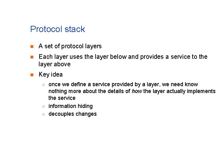 Protocol stack n A set of protocol layers n Each layer uses the layer