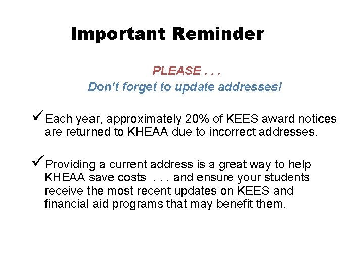  Important Reminder PLEASE. . . Don’t forget to update addresses! üEach year, approximately