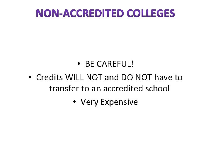 • BE CAREFUL! • Credits WILL NOT and DO NOT have to transfer