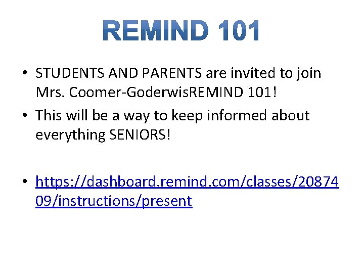  • STUDENTS AND PARENTS are invited to join Mrs. Coomer-Goderwis. REMIND 101! •