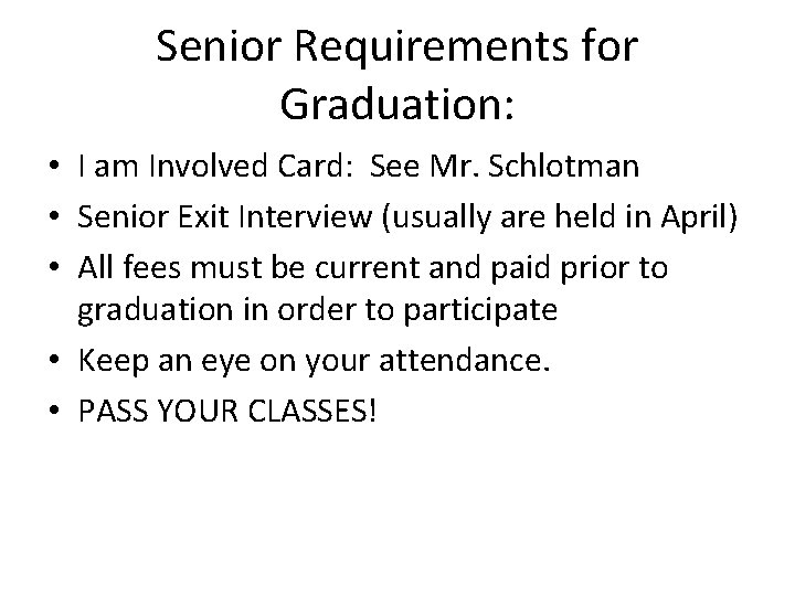 Senior Requirements for Graduation: • I am Involved Card: See Mr. Schlotman • Senior