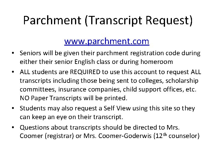 Parchment (Transcript Request) www. parchment. com • Seniors will be given their parchment registration