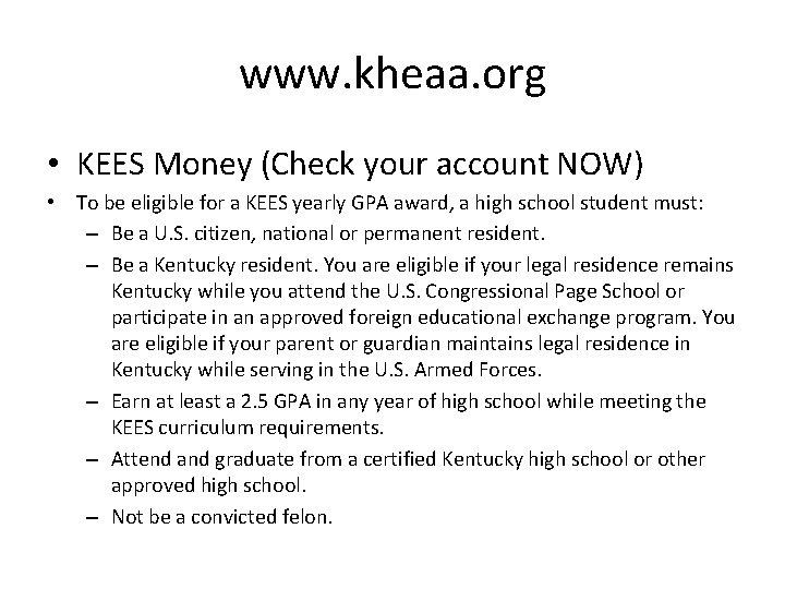 www. kheaa. org • KEES Money (Check your account NOW) • To be eligible