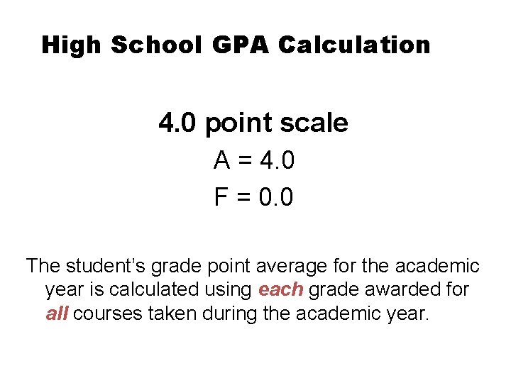High School GPA Calculation 4. 0 point scale A = 4. 0 F =