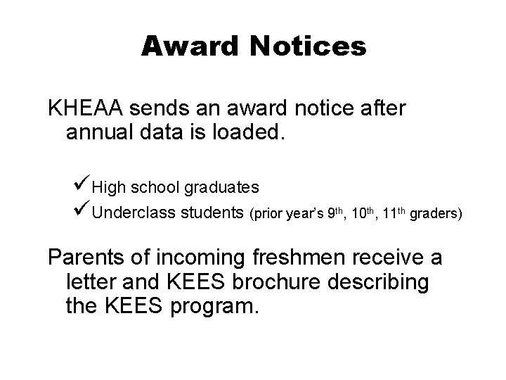 Award Notices KHEAA sends an award notice after annual data is loaded. üHigh school