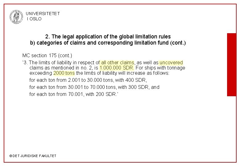 UNIVERSITETET I OSLO 2. The legal application of the global limitation rules b) categories