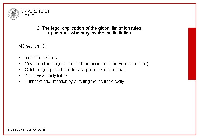 UNIVERSITETET I OSLO 2. The legal application of the global limitation rules: a) persons