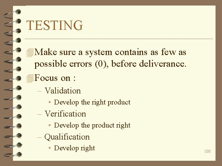 TESTING 4 Make sure a system contains as few as possible errors (0), before