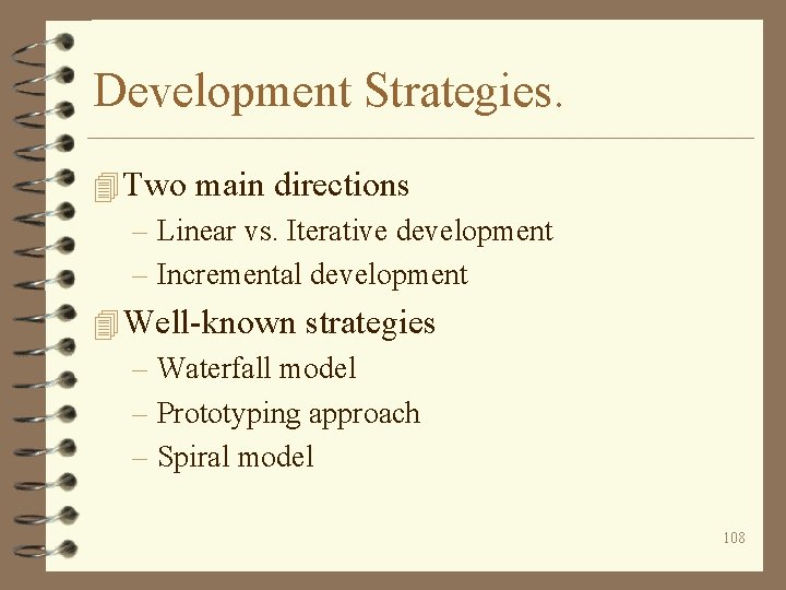 Development Strategies. 4 Two main directions – Linear vs. Iterative development – Incremental development