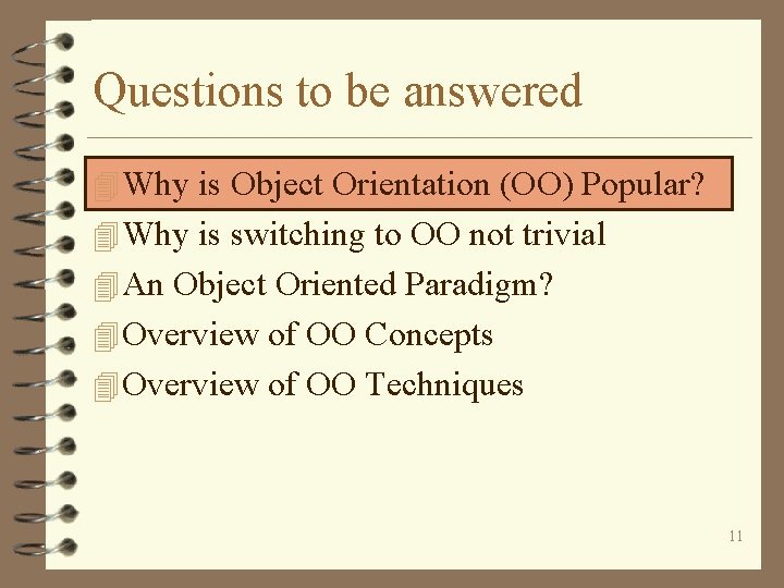 Questions to be answered 4 Why is Object Orientation (OO) Popular? 4 Why is