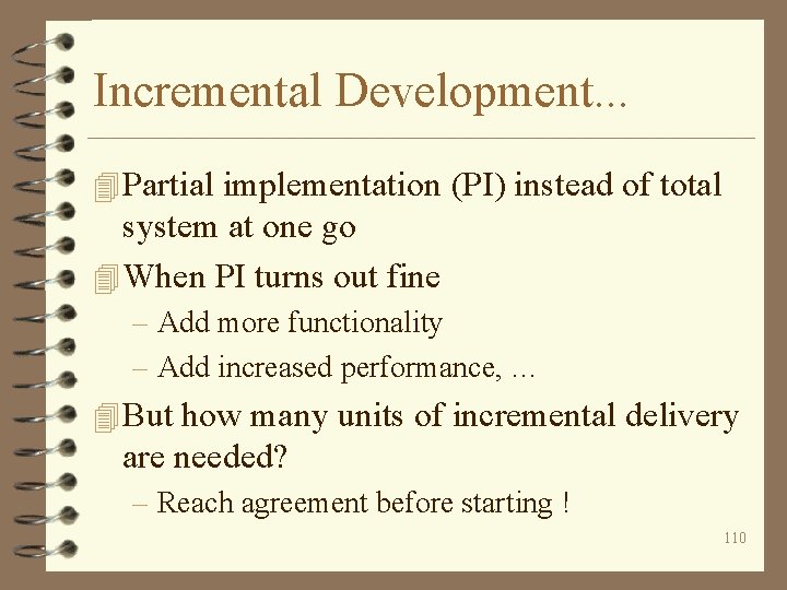 Incremental Development. . . 4 Partial implementation (PI) instead of total system at one