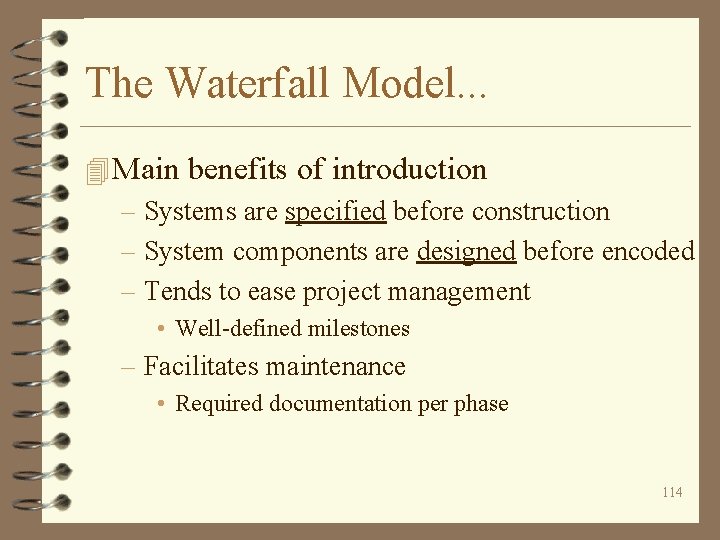 The Waterfall Model. . . 4 Main benefits of introduction – Systems are specified