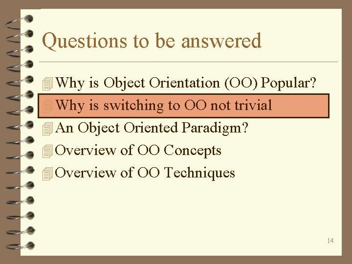 Questions to be answered 4 Why is Object Orientation (OO) Popular? 4 Why is