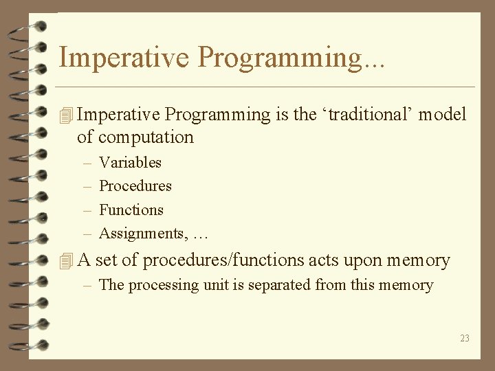 Imperative Programming. . . 4 Imperative Programming is the ‘traditional’ model of computation –