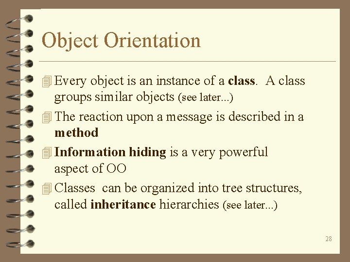 Object Orientation 4 Every object is an instance of a class. A class groups
