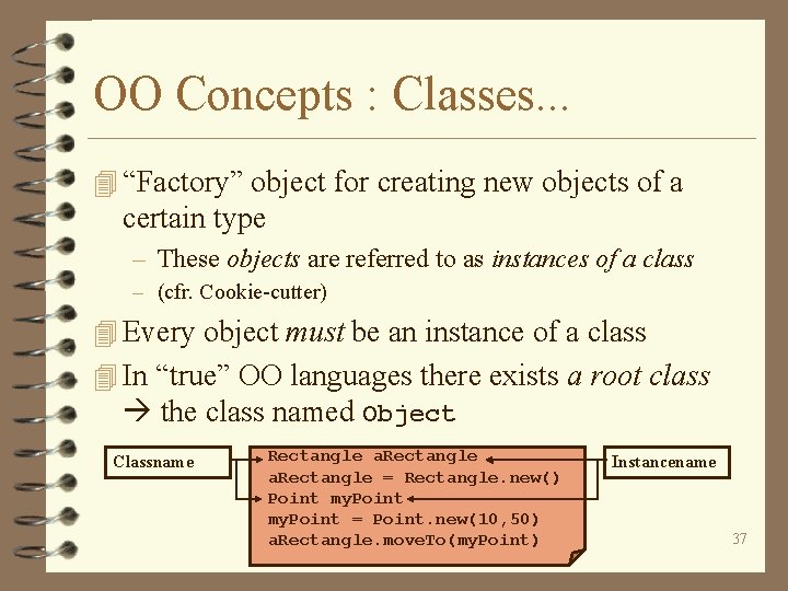 OO Concepts : Classes. . . 4 “Factory” object for creating new objects of