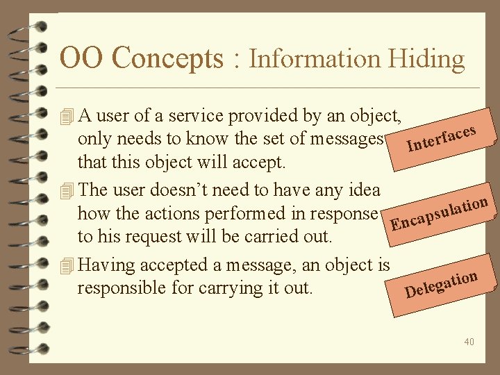 OO Concepts : Information Hiding 4 A user of a service provided by an