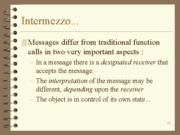 Intermezzo. . . 4 Messages differ from traditional function calls in two very important