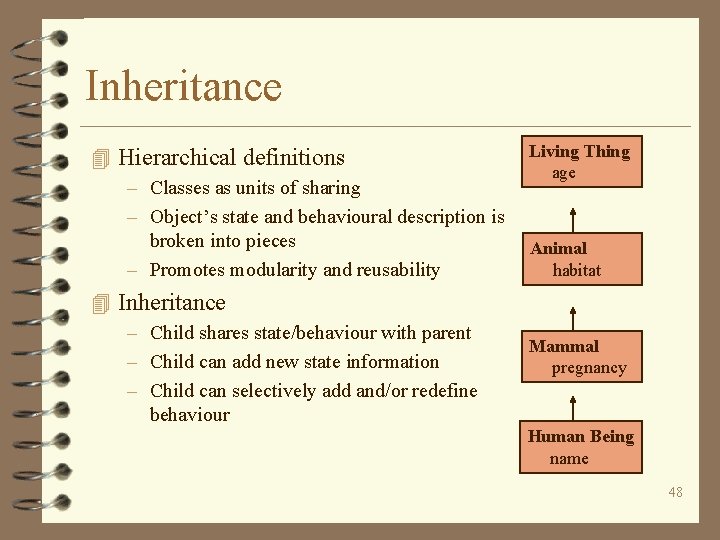 Inheritance 4 Hierarchical definitions – Classes as units of sharing – Object’s state and