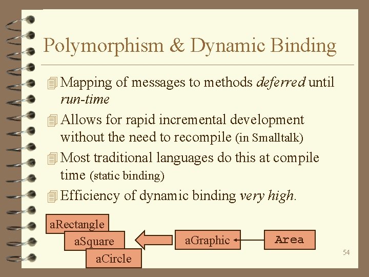 Polymorphism & Dynamic Binding 4 Mapping of messages to methods deferred until run-time 4