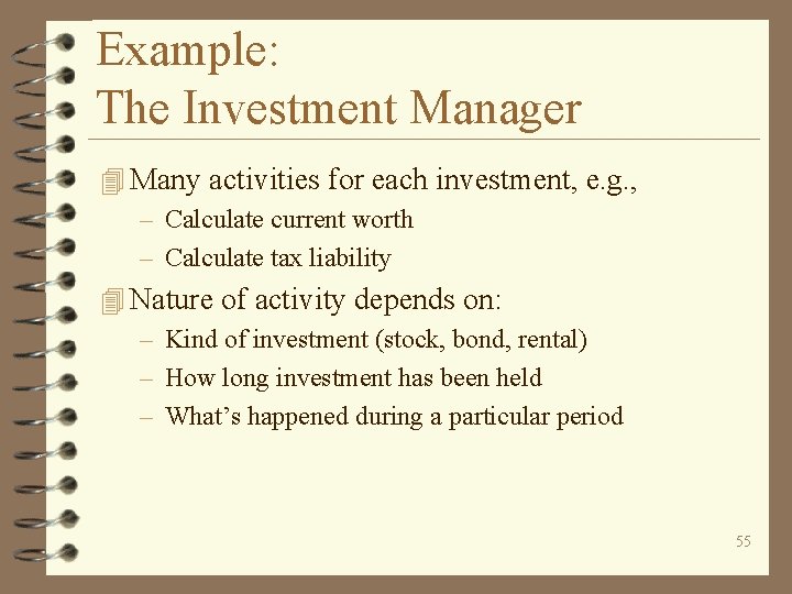 Example: The Investment Manager 4 Many activities for each investment, e. g. , –