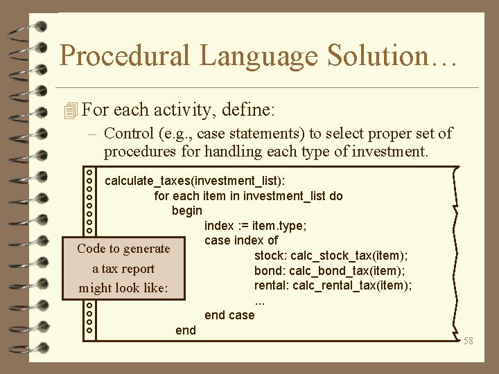 Procedural Language Solution… 4 For each activity, define: – Control (e. g. , case