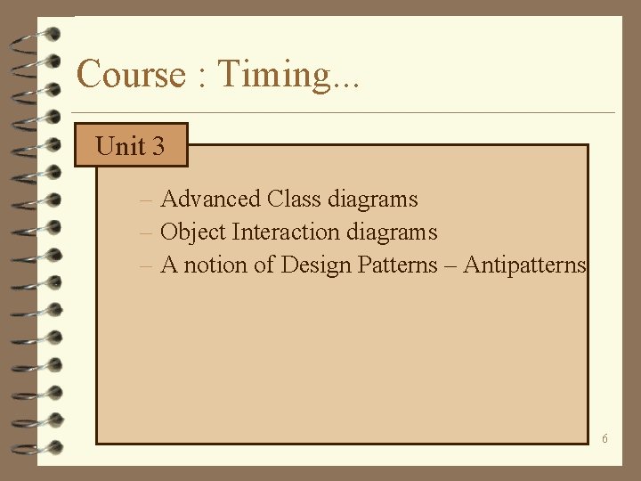 Course : Timing. . . Unit 3 – Advanced Class diagrams – Object Interaction