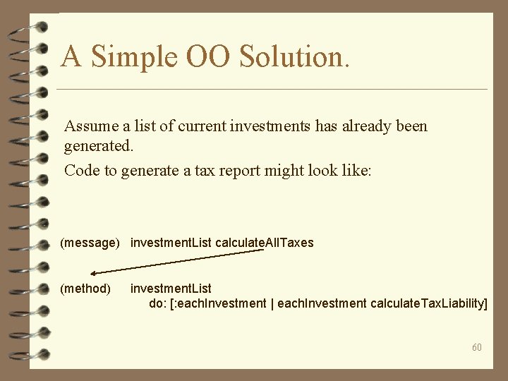 A Simple OO Solution. Assume a list of current investments has already been generated.