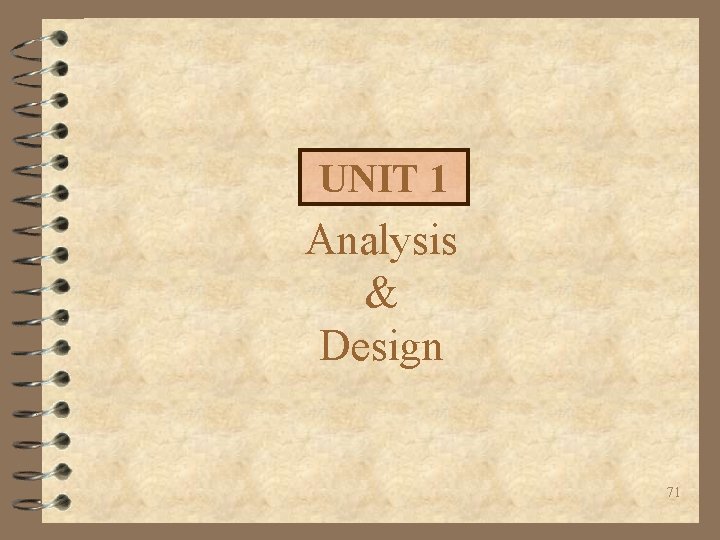 UNIT 1 Analysis & Design 71 