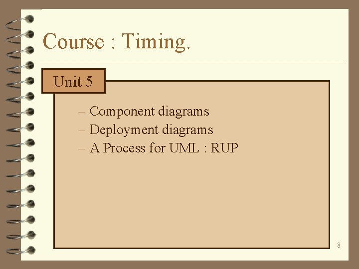 Course : Timing. Unit 5 – Component diagrams – Deployment diagrams – A Process