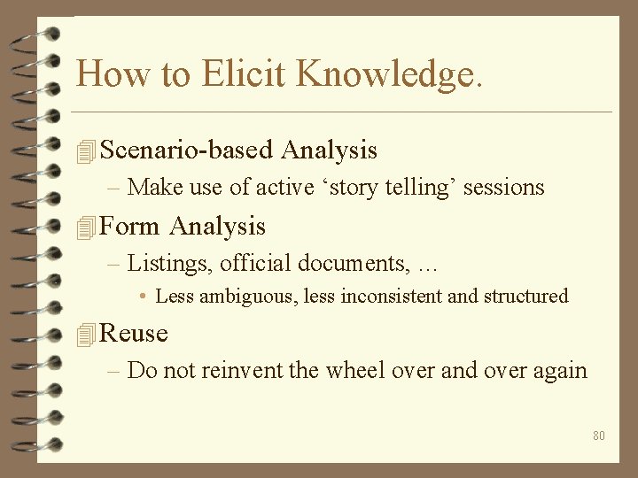 How to Elicit Knowledge. 4 Scenario-based Analysis – Make use of active ‘story telling’