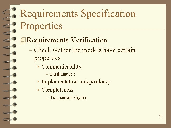 Requirements Specification Properties 4 Requirements Verification – Check wether the models have certain properties