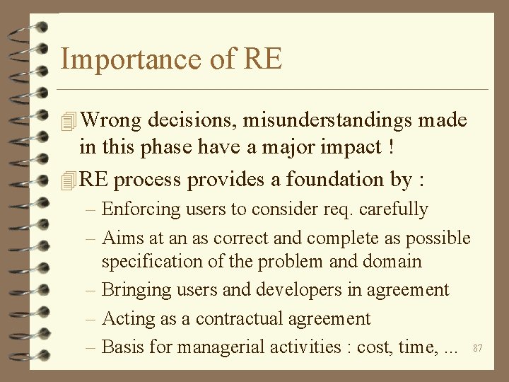 Importance of RE 4 Wrong decisions, misunderstandings made in this phase have a major