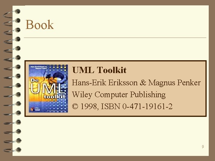 Book UML Toolkit Hans-Eriksson & Magnus Penker Wiley Computer Publishing © 1998, ISBN 0