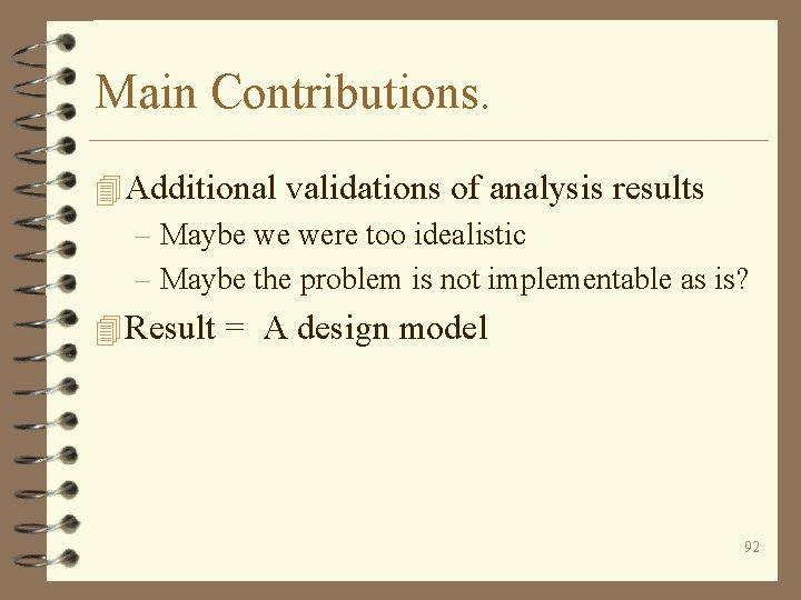 Main Contributions. 4 Additional validations of analysis results – Maybe we were too idealistic