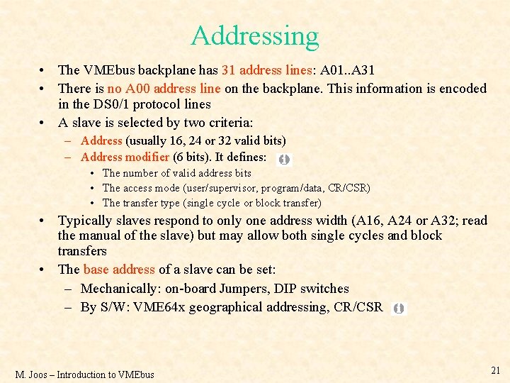Addressing • The VMEbus backplane has 31 address lines: A 01. . A 31