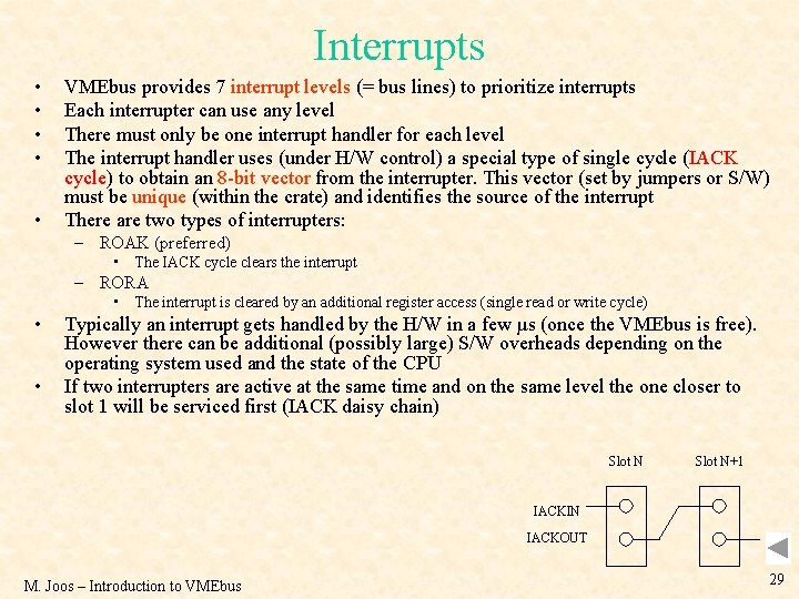 Interrupts • • • VMEbus provides 7 interrupt levels (= bus lines) to prioritize